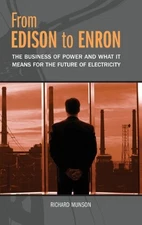 FROM EDISON TO ENRON: THE BUSINESS OF POWER AND WHAT IT By Richard Munson *VG+*