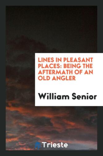 Lines in Pleasant Places: Being the Aftermath of an Old Angler - Afbeelding 1 van 12