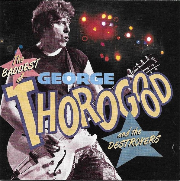 The Baddest of George Thorogood and the Destroyers CD