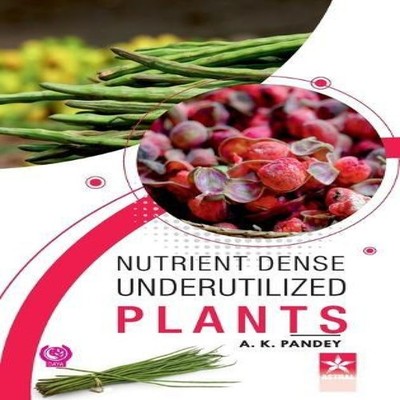 Nutrient Dense Underutilized Plants A K Panday Hardcover Astral I