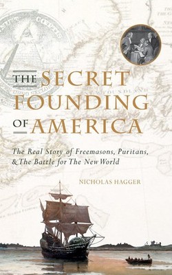 The Secret Founding of America: The Real Story of Freemasons, Puritans, & th...
