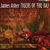 Tigers of the Raj by James Asher (CD, Apr-2003, New Earth Records)