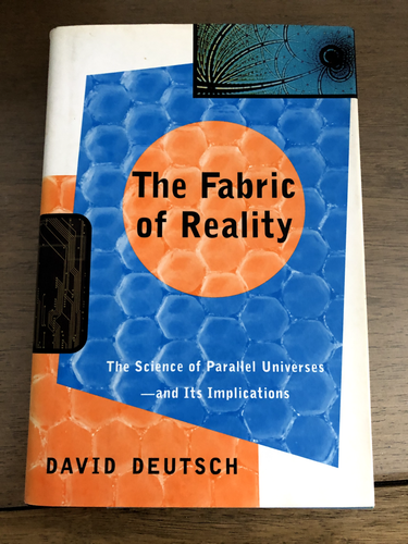 The Fabric of Reality : The Science of Parallel Universes and Its ...