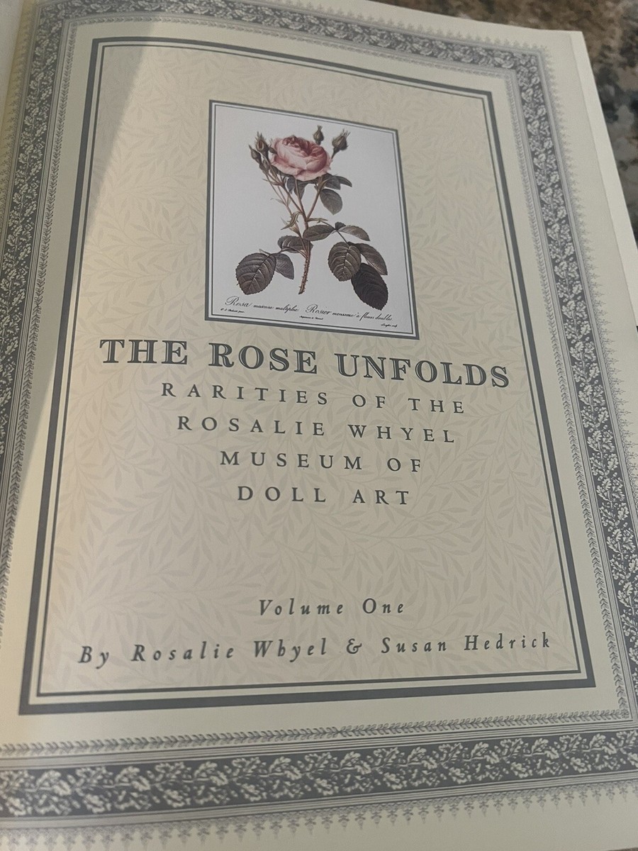The Rose Unfolds Doll Book - Rarities Of The Rosalie Whyel