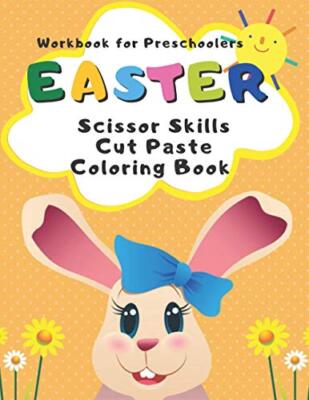 Workbook for Preschoolers Easter Scissor Skills Cut Paste Coloring Book: ...