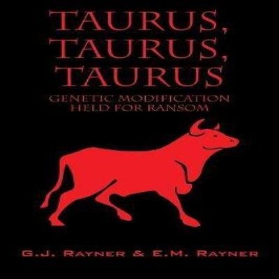 Taurus Taurus Taurus Genetic Modification Held for Ransom G J Ray