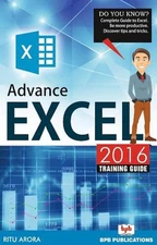 Advance excel 2016 training guide by Ritu Arora (English) Paperback Book