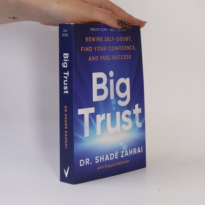 Big Trust: Rewire Self-Doubt, Find Your Confidence, And Fuel Success