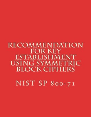 Recommendation for Key Establishment Using Symmetric Block Ciphers: NiST SP 800-