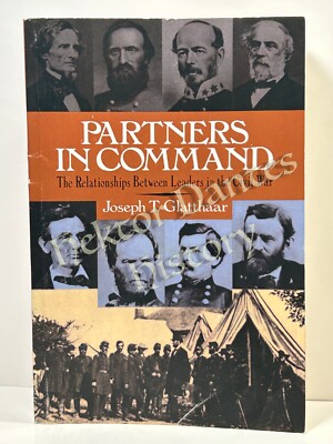 Partners in Command: The Relationships Betw by Joseph Glatthaar (1994 Softcover)