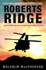Roberts Ridge: A Story of Courage and Sacrifice on Takur Ghar Mountain, A - GOOD