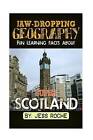 Jaw-Dropping Geography: Fun Learning Facts about Super Scotland: Illustrated Fun Learning for Kids by Jess Roche (Paperback / softback, 2015)