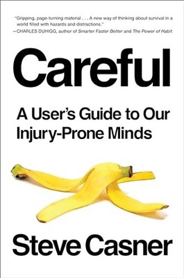 Careful: A User's Guide to Our Injury-Prone Minds
