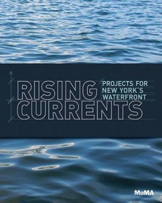 Rising Currents: Projects for New York's Waterfront
