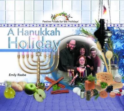 A Hanukkah Holiday Cookbook (Festive Foods for the Holidays) Raabe, Emily libra