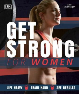 Get Strong for Women: Lift Heavy - Train Hard - See Results by 