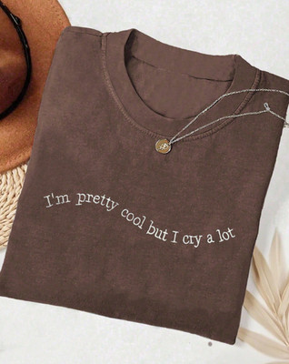 I'm Pretty Cool but I Cry a lot Embroidered Slogan Trendy Sweater Hoodies