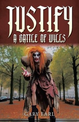 Justify: A Battle of Wills by Gary Earl Paperback Book