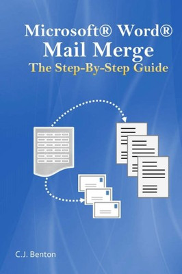 Microsoft Word Mail Merge The Step-By-Step Guide - Benton, C.J.