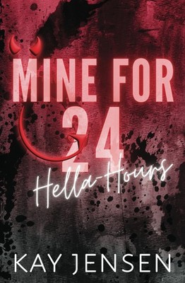 Mine for 24 Hella-Hours (Ink our Hearts spicy novellas series) by Kay Jensen