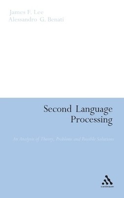 Second Language Processing by James F. Lee, Alessandro G. Benati - 9780826495181