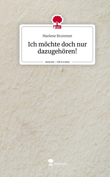 Marlene Brummer | Ich MöChte Doch Nur DazugehöRen!. Life Is A Story - story.one-image