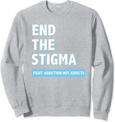 Fight Addiction Not Addicts End The Stigma Awareness Unisex Crewneck Sweatshirt
