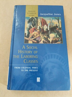 A SOCIAL HISTORY OF THE LABORING CLASSES From Colonial Times to the Present