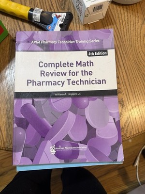 Complete Math Review for the Pharmacy Technician, 4e by William A. Hopkins Jr.