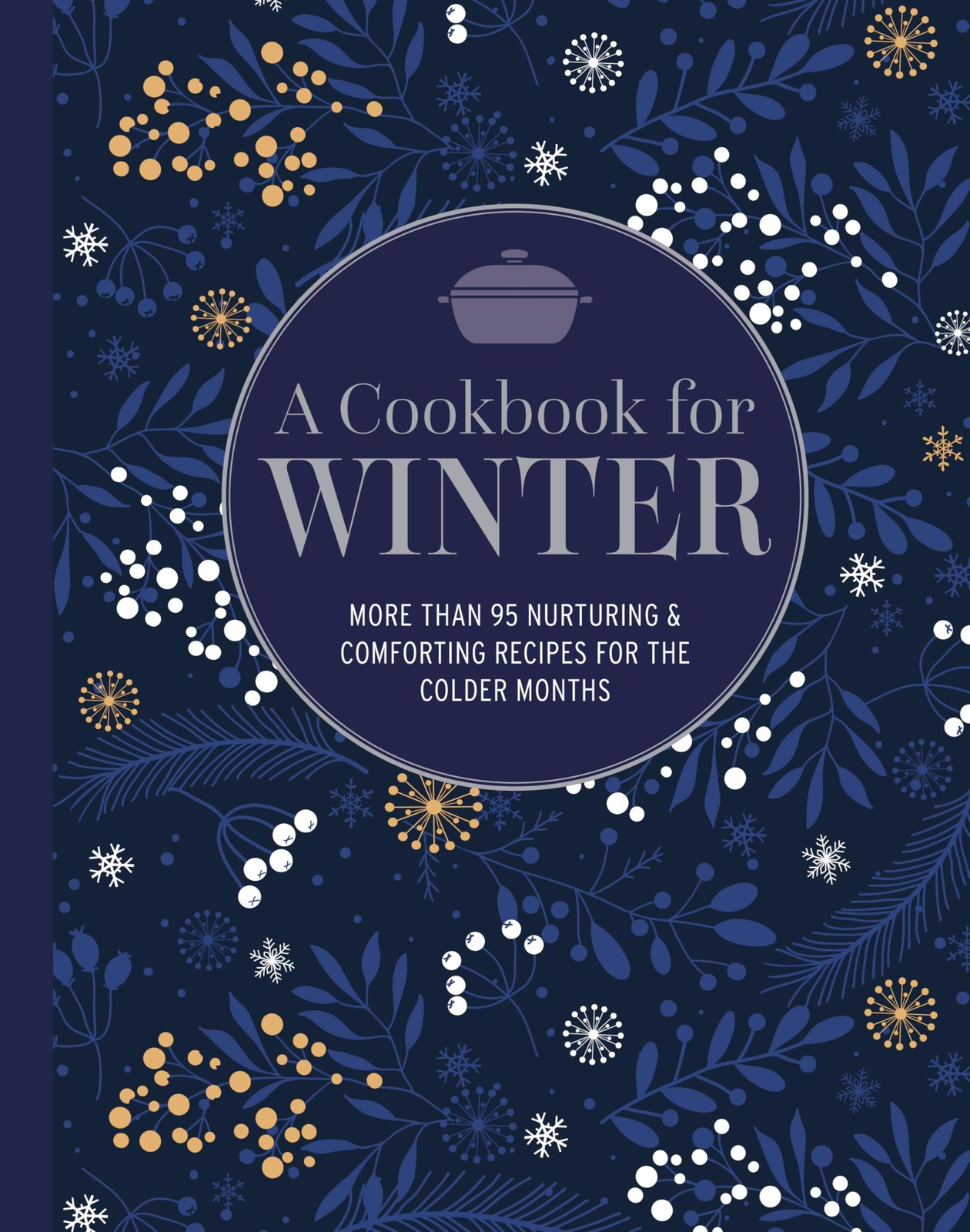 A Cookbook for Winter: More than 100 nurturing , Peters, Small^*