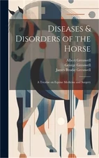 Diseases & Disorders of the Horse: A Treatise on Equine Medicine and Surgery (Ha