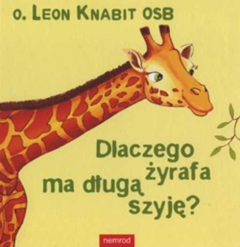 Dlaczego Żyrafa Ma Długą Szyję (zyrafa Dluga Szyje) Osb Knabit Leon