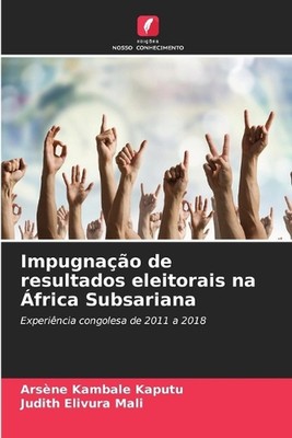 Impugnao de resultados eleitorais na frica Subsariana by Judith Elivura Mali Pap