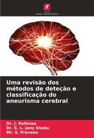 Uma RevisãO Dos MéTodos De DeteçãO E ClassificaçãO Do Aneurisma Cerebral J. Refo