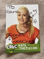 KATIE THISTLETON  (CBBC) SIGNED BBC CAST  CARD- 8x6”
