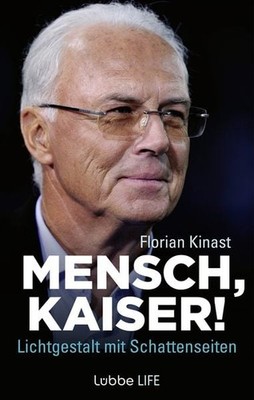 Mensch, Kaiser! Franz Beckenbauer: Lichtgestalt mit Schattenseiten