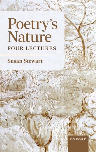 Poetry's Nature Four Lectures by Susan  Stewart (Hardback Book)