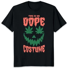 This Is My Dope Costume Halloween Marijuana Weed Cannabis Stoner Unisex T-Shirt