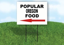 OREGON POPULAR FOOD LEFT ARROW 18 in x 24 in Yard Sign Road Sign with Stand
