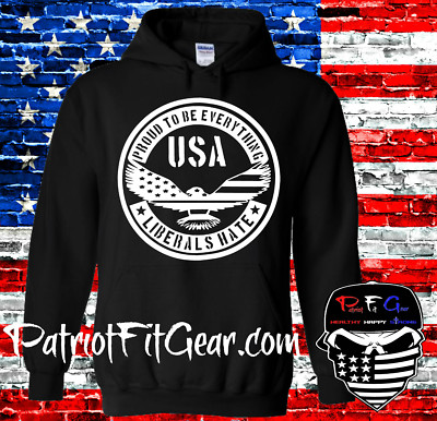 Hoodie,Proud To Be Everything Liberals Hate,Liberalism Is A Mental disorder,1A
