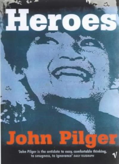 Heroes By John Pilger. 9780099266112
