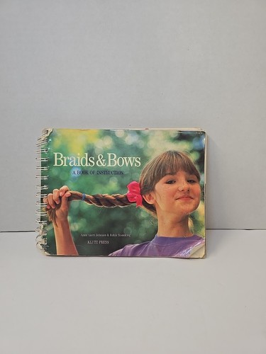 1992 ~ BRAIDS & BOWS A Book of Instruction ~ Anne Akers Johnson ~ Klutz Press