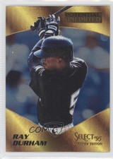 1995 Select Certified Edition Potential Unlimited 1/1975 Ray Durham #15 1c1