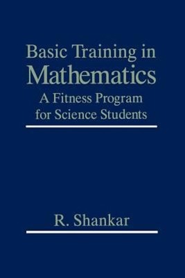 Basic Training in Mathematics : A Fitness Program for Science Stu