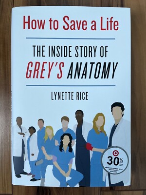 How to Save a Life The Inside Story of Grey's Anatomy by Lynette