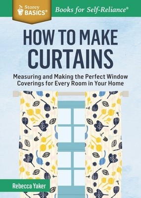 How to Make Curtains: Measuring and Making the Perfect Window Coverings for Ever