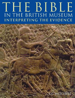 Die Bibel im British Museum: Interpretation der Beweise - Mitchell, T. C.