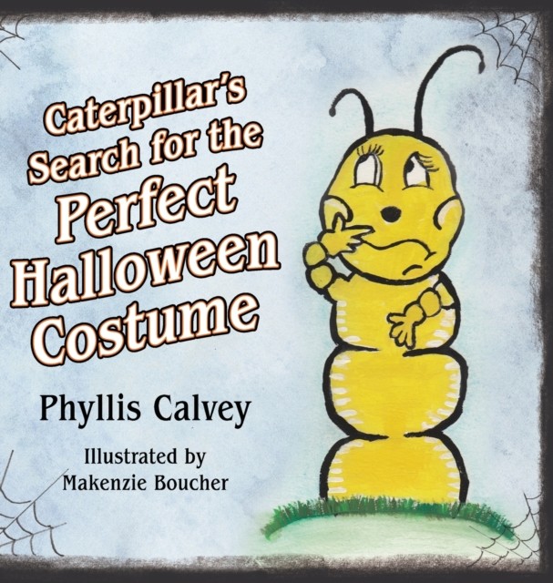 Caterpillar's Search for the Perfect Halloween  by Makenzie Boucher HARDBACK