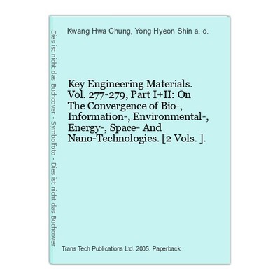 Key Engineering Materials. Vol. 277-279, Part I+II: On The Convergence of Bio-, 