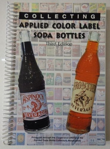 Collecting Applied Color Label Soda Bottles Third Edition (2002) Book VERY GOOD